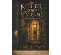The Killer Isn't Vivienne: A Logic Elimination Mystery - 50,000 Suspects, 30 Clues, Three Criminals, Zero Red Herrings (The Whitmore Inn Mysteries)