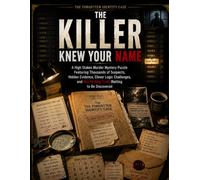 THE KILLER KNEW YOUR NAME: A High Stakes Murder Mystery Puzzle Featuring Thousands of Suspects, Hidden Evidence, Clever Logic Challenges, and One Chilling Truth Waiting to Be Discovered