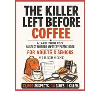 THE KILLER LEFT BEFORE COFFEE: An Interactive Cozy Murder Mystery Puzzle Book for Adults: Large Print Detective Case Files and Logic Games for Seniors (Last Name Standing - Murder Mystery Puzzles)