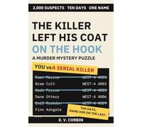 The Killer Left His Coat on the Hook: The 2,000-Suspect Murder Mystery Puzzle: Ten Days, One Name, and No Answer Key Printed Inside (One Name Left)