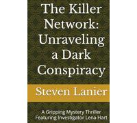 The Killer Network: Unraveling a Dark Conspiracy: A Gripping Mystery Thriller Featuring Investigator Lena Hart