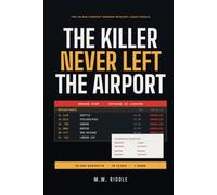 The Killer Never Left the Airport: 50,000 Suspects. 18 Clues. One Name. Nobody Got Out