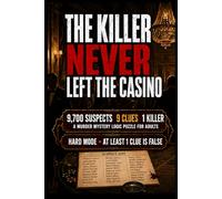 The Killer Never Left The Casino: 9,700 Suspects. 9 Clues. 1 Killer. A Murder Mystery Puzzle Book for Adults Featuring a Hard Logic Elimination Case ... Deceptive Leads. (Murder Logic Case Files)