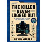 The Killer Never Logged Out: 50,000 Digital Footprints. One Killer. One Vanishing Signal (True Crime Gifts For Men and Women)