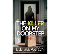 The Killer on my Doorstep: A totally addictive psychological thriller full of shocking twists