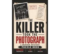 THE KILLER TOOK THE PHOTOGRAPH: An Interactive Murder Mystery Puzzle Book for Adults: Solve the Case File, Analyze Clues, and Eliminate 24,999 ... (Last Name Standing - Murder Mystery Puzzles)