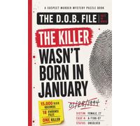 The Killer Wasn’t Born in January: A Suspect Murder Mystery Puzzle Book with 15,000 D.O.B. Records, 18 Evidence Files, and One Final Killer (The D.O.B. File)