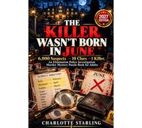 The Killer Wasn’t Born in June: An Adult Murder Mystery Puzzle Book of 10 Clues and 6,000 Suspects