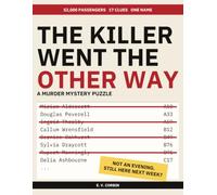 The Killer Went the Other Way: The 52,000-Passenger Murder Mystery Puzzle: 17 Clues, One Name, and No Answer Key Printed Inside
