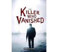 The Killer Who Vanished: 100 True Stories of Crimes That Defied Investigation (Crime and Mystery)