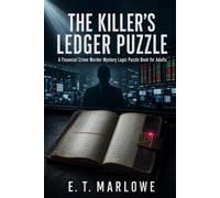 The Killer's Ledger Puzzle: A Financial Crime Murder Mystery Logic Puzzle Book for Adults