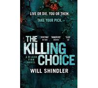 The Killing Choice: Sunday Times Crime Book of the Month ‘Riveting' (DI Alex Finn)