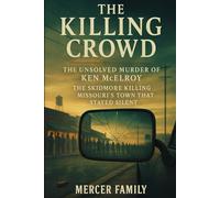 The Killing Crowd: The Unsolved Murder of Ken McElroy, The Skidmore Killing, Missouri’s Town That Stayed Silent