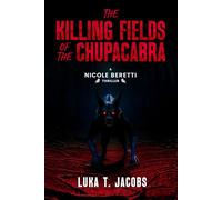 The Killing Fields Of The Chupacabra: A Nicole Beretti Thriller