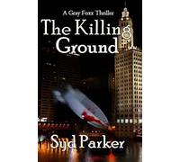 The Killing Ground: A Gray Foxx Thriller: Volume 1