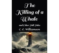 The Killing of a Whale and Other Tall Tales