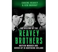 The Killing of The Reavey Brothers: British Murder and Cover-Up in Northern Ireland