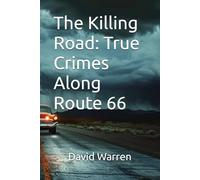 The Killing Road: True Crimes Along Route 66