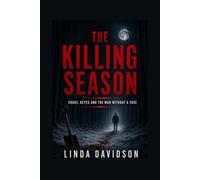 The Killing Season: Israel Keyes and the Man Without a Face (Predators Among Us)