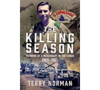 The Killing Season: Memoirs of a Mercenary in the Congo 1965-1967