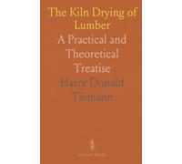 The Kiln Drying of Lumber: A Practical and Theoretical Treatise