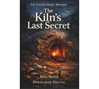 The Kiln's Last Secret (Book 1 in The Potter's Secret Mysteries)