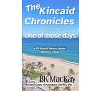 The Kincaid Chronicles: One of Those Days: A PK Kincaid Bounty Hunter Mystery Novel (Miami Cozy Adventure Series)
