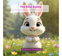 The Kind Bunny: A Gentle Story About Kindness and Helping Others for Kids Ages 4-8: 1 (Wisdom Seeds)