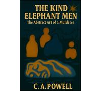 THE KIND ELEPHANT MEN: The Abstract Art of a Murderer