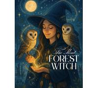The Kind Forest Witch: Coloring Book For Kids | Girls | Forest Magic and Good Spells | Animals | Magical Scenes