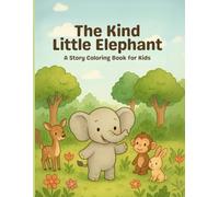 The Kind Little Elephant A Story Coloring Book for Kids