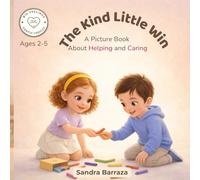 The Kind Little Win: A Picture Book About Helping and Caring (Big Feelings, Gentle Choices)
