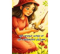 The Kind Witch of the Enchanted Village: A Halloween tale to discover the power of kindness: 3 (Enchanted Halloween Tales)
