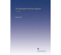 The Kindergarten-Primary Magazine: V. 23 19101911