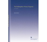 The Kindergarten-Primary Magazine.: V. 24 19111912