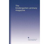 The Kindergarten-primary magazine: Volume 12