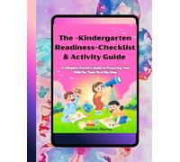 The-Kindergarten-Readiness-Checklist-and-Activity-Guide: A Parent’s Month-by-Month Guide to Social, Emotional, and Academic Readiness
