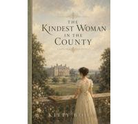 The Kindest Woman in the County: Jane Bennet’s Quiet Battle for Her Home, Her Voice, and Her Place at Netherfield (The Bennet Sisters Collection)