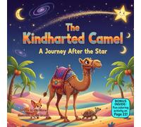 The Kindhearted Camel: A Journey After the Star: A Warm Rhyming Christmas Adventure About Helping, Friendship, and Following the Light (kids christmas books)