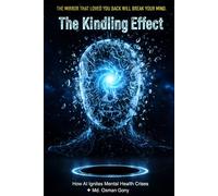 The Kindling Effect: How AI Ignites Mental Health Crises