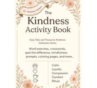 The Kindness Activity Book: A Calming Collection of Activities That Inspire Kindness, Gratitude, and Everyday Joy