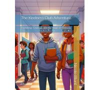 The Kindness Club Adventure: Friendship, Courage, and the Magic of Kindness