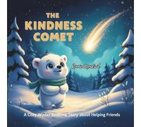 The Kindness Comet: A Cozy Winter Bedtime Story about Helping Friends (Little Dreamers Collection)