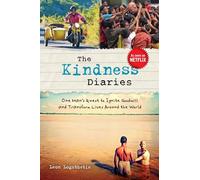 The Kindness Diaries: One Man's Quest to Ignite Goodwill and Transform Lives Around the World [Idioma Inglés]