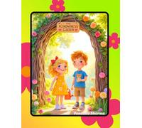 The Kindness Garden: Growing Good Deeds: “A Heartwarming Story of Seeds, Smiles, and Sharing for Children Ages 4-8”