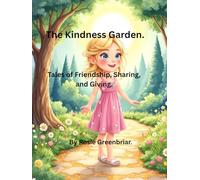 The Kindness Garden.: Tales of Friendship, sharing and giving. (The Enchanted Garden.)