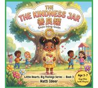 The Kindness Jar 善良罐: A Bilingual Chinese-English Children’s Story About Kindness with Pinyin, SEL Activities & Certificate (Little Hearts, Big Feelings Series Book 3 / 小心灵，大感受 系列第三册)