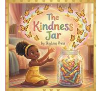 The Kindness Jar: A Children's Story About Empathy, Compassion, and Everyday Acts of Kindness for Kids Ages 4-8