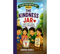 The Kindness Jar: A Fun Money-Smart Adventure for Kids About Sharing, Giving, Family Responsibility and Thoughtful Choices (The Money Smart India Kids Series)