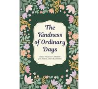 The Kindness of Ordinary Days: Daily Pages to Capture Joy, Peace, and Gratitude